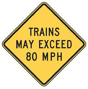 Figure 64. Train Speed Warning Sign - This figure is an example of what a train speed warning side looks like. It is diagonal in shape and reads, "TRAINS MAY EXCEED 80 MPH.&quuot;