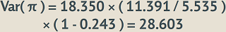 "Variance of pi equals 18.350 times (11.391 divided by 5.535) times (1 minus 0.243) equals 28.603."