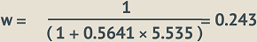 "w equals 1 divided by (1 plus 0.5641 times 5.535) equals 0.243"