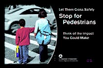 "#1: Let The Cross Safely. Stop for Pedestrians. Think of the Impact You Could Make."