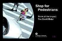 "Stop for Pedestrians. Think of the Impact You Could Make."