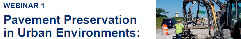 Webinar 1: Pavement Preservation in Urban Environments:
